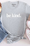 Be Kind. T-Shirt Grey Marle