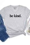 Be Kind. V-Neck T-Shirt Grey