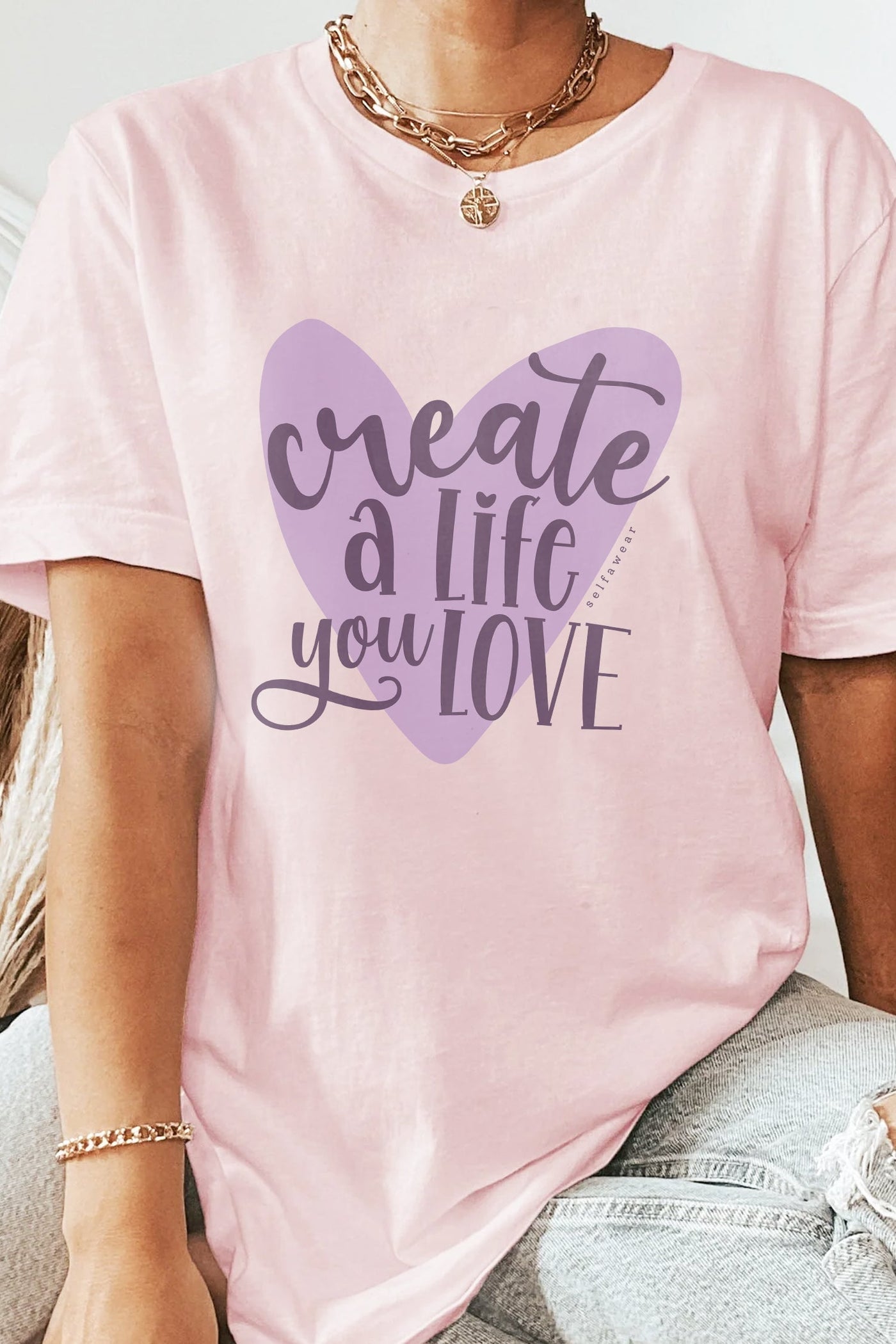 Create a Life You Love T-Shirt Pink Shirts Selfawear 