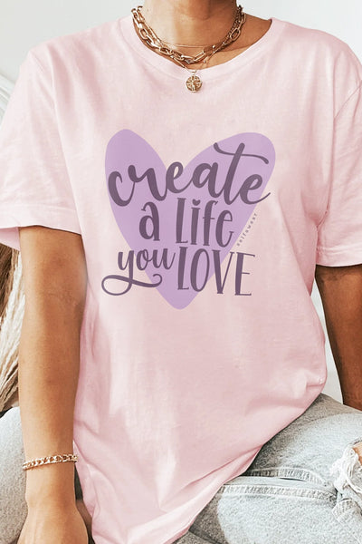 Create a Life You Love T-Shirt Pink Shirts Selfawear 