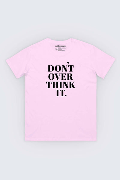 Don't Overthink It T-Shirt Pink Shirts Selfawear 