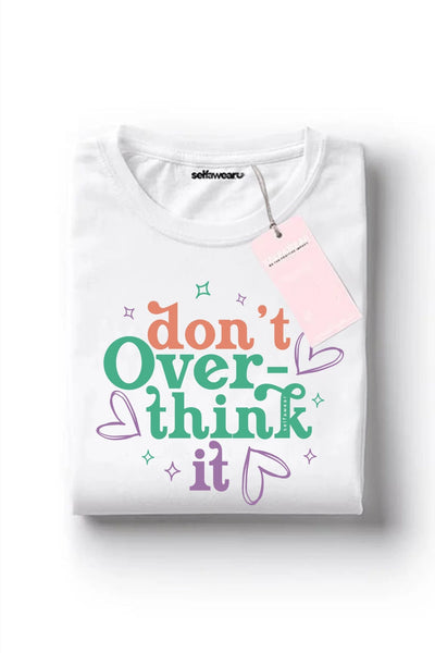 Don't Overthink It T-Shirt White Shirts Selfawear 
