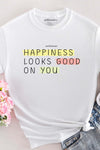 Happiness Looks Good on You T-Shirt White
