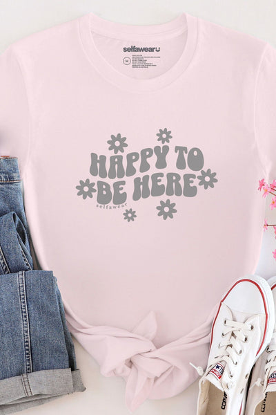 Happy to be Here T-Shirt Pink Shirts Selfawear 
