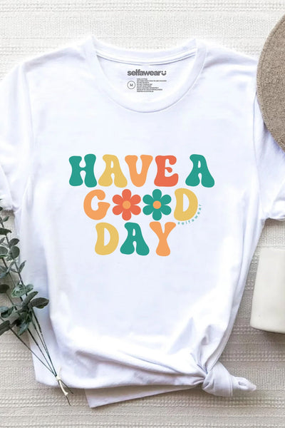 Have a Good Day T-Shirt White Shirts Selfawear 