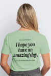 Have an Amazing Day T-Shirt Matcha