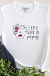 I am work in progress T-Shirt White