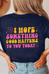 I Hope Something Good Happens T-Shirt Navy