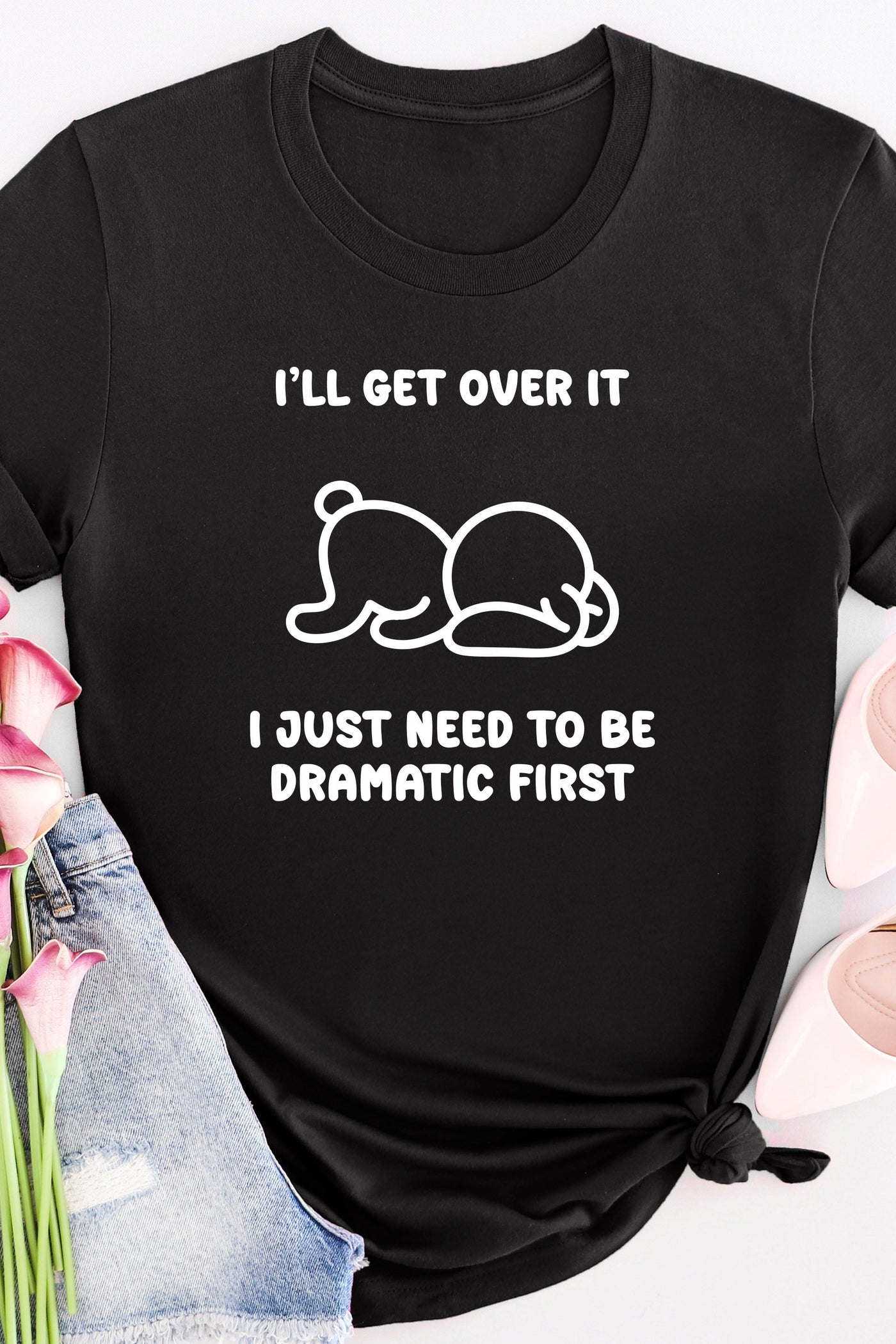 I'll Get Over It T-Shirt Black Shirts Selfawear 