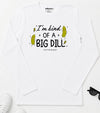 I'm a Big Dill Long Sleeve T-Shirt White