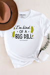 I'm A Big Dill T-Shirt White