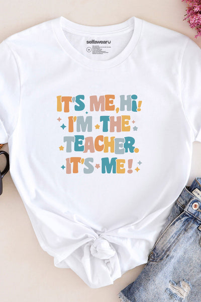 I'm The Teacher It's Me T-Shirt White Shirts Selfawear 