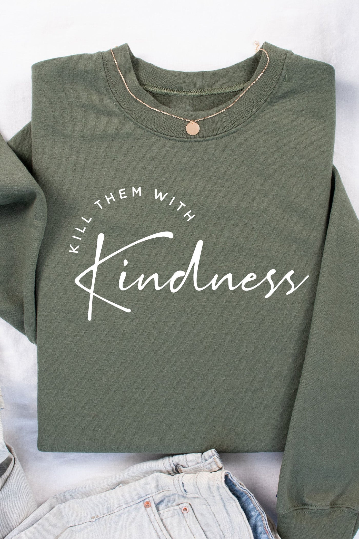 Kill Them With Kindness Sweatshirt Olive Sweatshirt Selfawear 