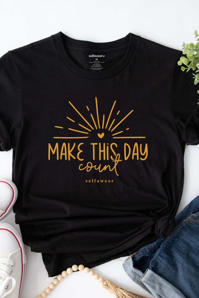 Make Every Day Count T-Shirt Black Shirts Selfawear 