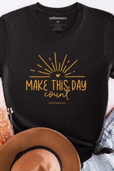 Make Every Day Count T-Shirt Black Shirts Selfawear 