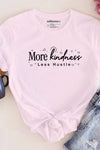 More Kindness, Less Hustle T-Shirt Pale Pink