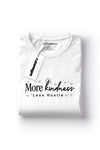 More Kindness, Less Hustle T-Shirt White