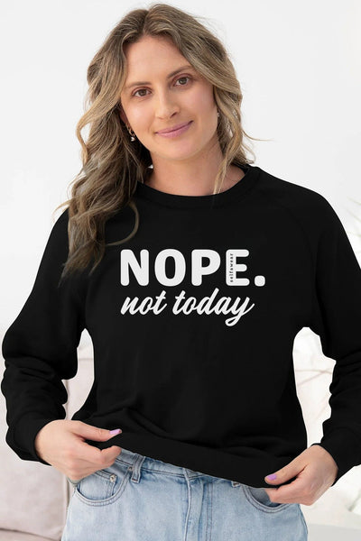 Nope Not Today Sweatshirt Black Sweatshirt Selfawear 