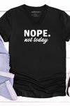Nope Not Today V-Neck T-Shirt Black