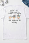 Season's for Planting T- Shirt White
