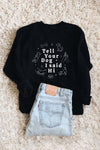 Tell Your Dog I said Hi Sweatshirt Black