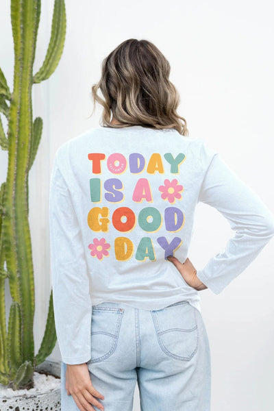 Today is a Good Day Long Sleeve T-Shirt White Long Sleeve Shirts Selfawear 