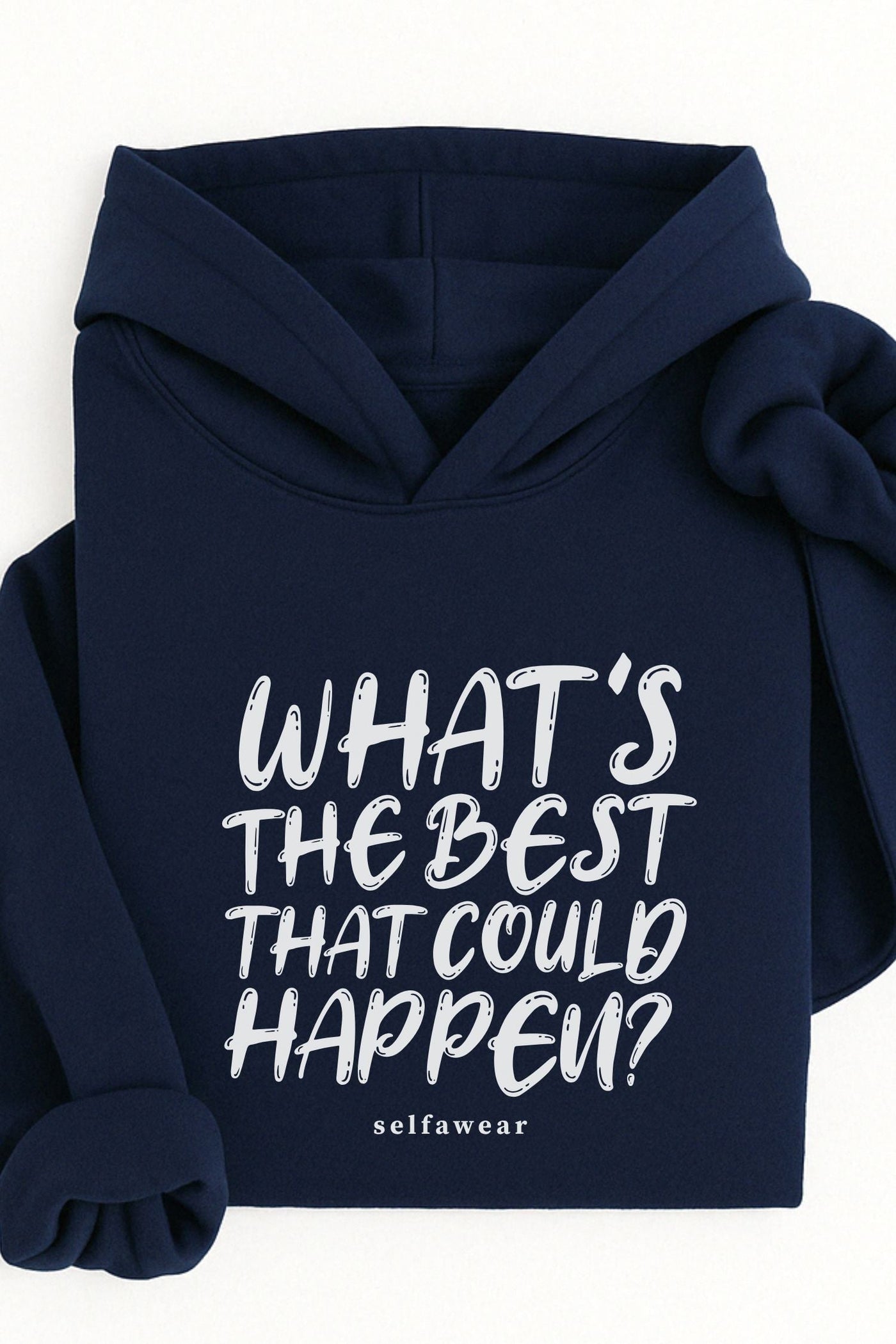 What's The Best That Could Happen Hoodie Navy Hoodie Selfawear 