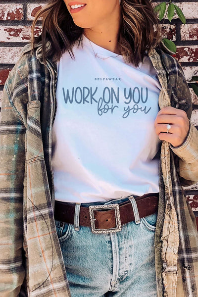 Work on You, For You T-Shirt White Shirts Selfawear 