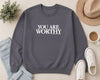 You are Worthy Sweatshirt Charcoal
