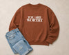 You are Worthy Sweatshirt Cocoa