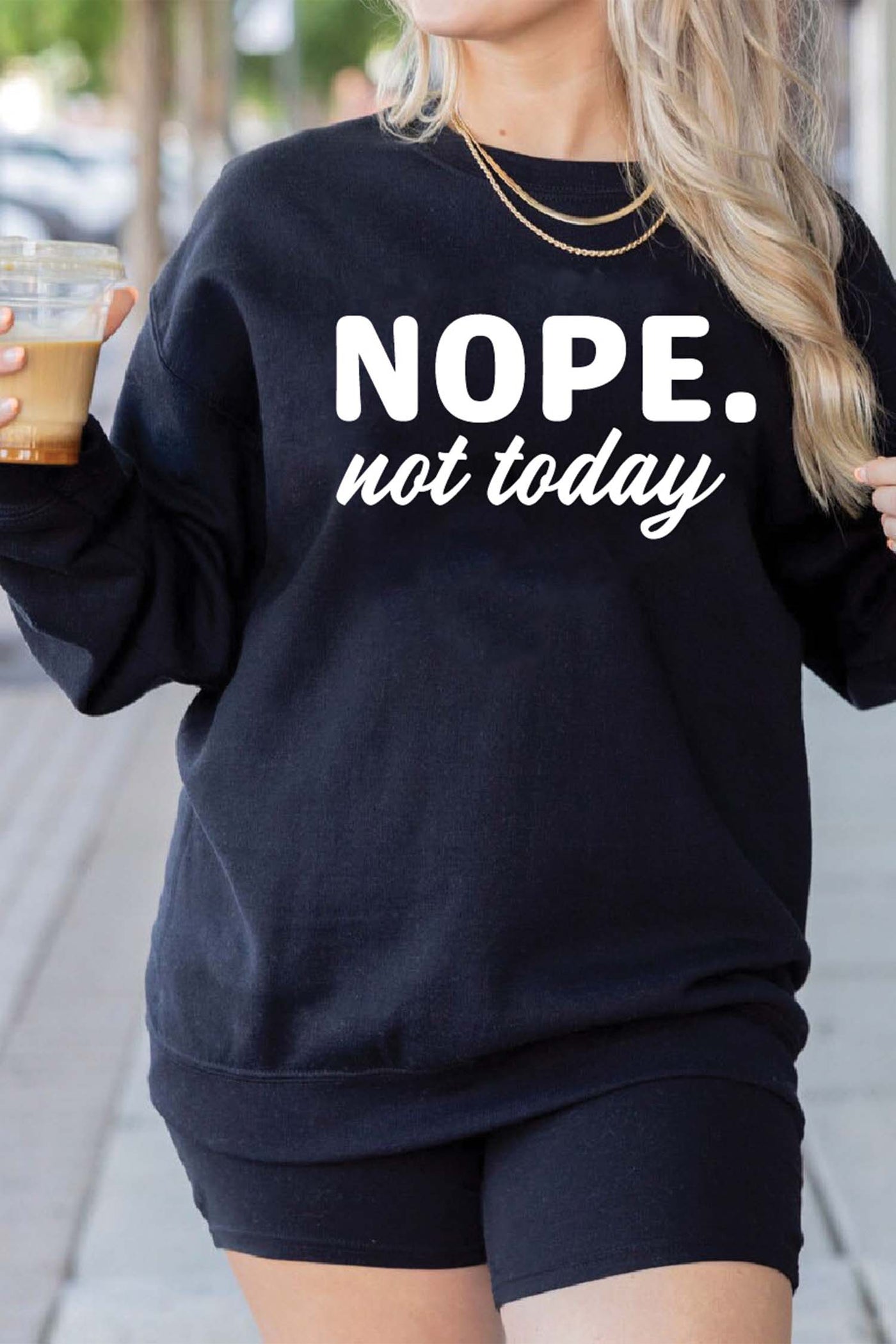 Nope Not Today Sweatshirt Black Sweatshirt Selfawear 